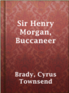 Cover image for Sir Henry Morgan, Buccaneer